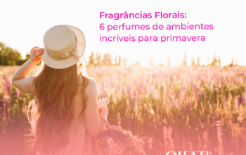 Conheça um pouco mais sobre as fragrâncias florais.